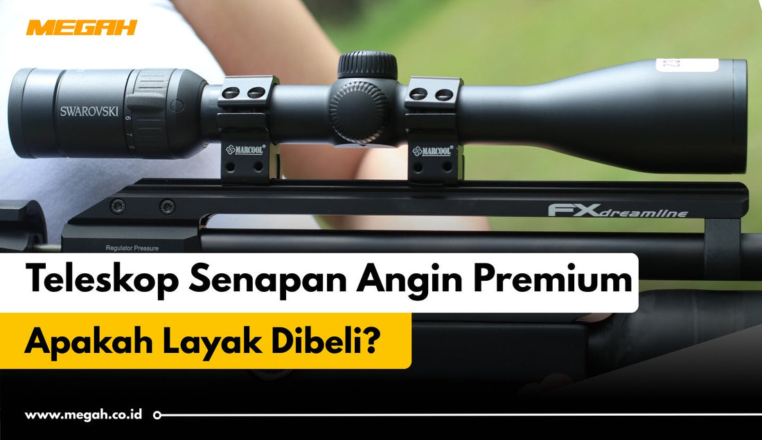 Teleskop Senapan Angin Premium, Apakah Layak Dibeli?