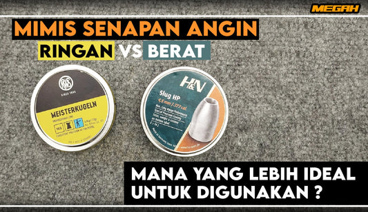 MIMIS SENAPAN ANGIN RINGAN VS MIMIS BERAT MANA YANG LEBIH IDEAL UNTUK DIGUNAKAN?