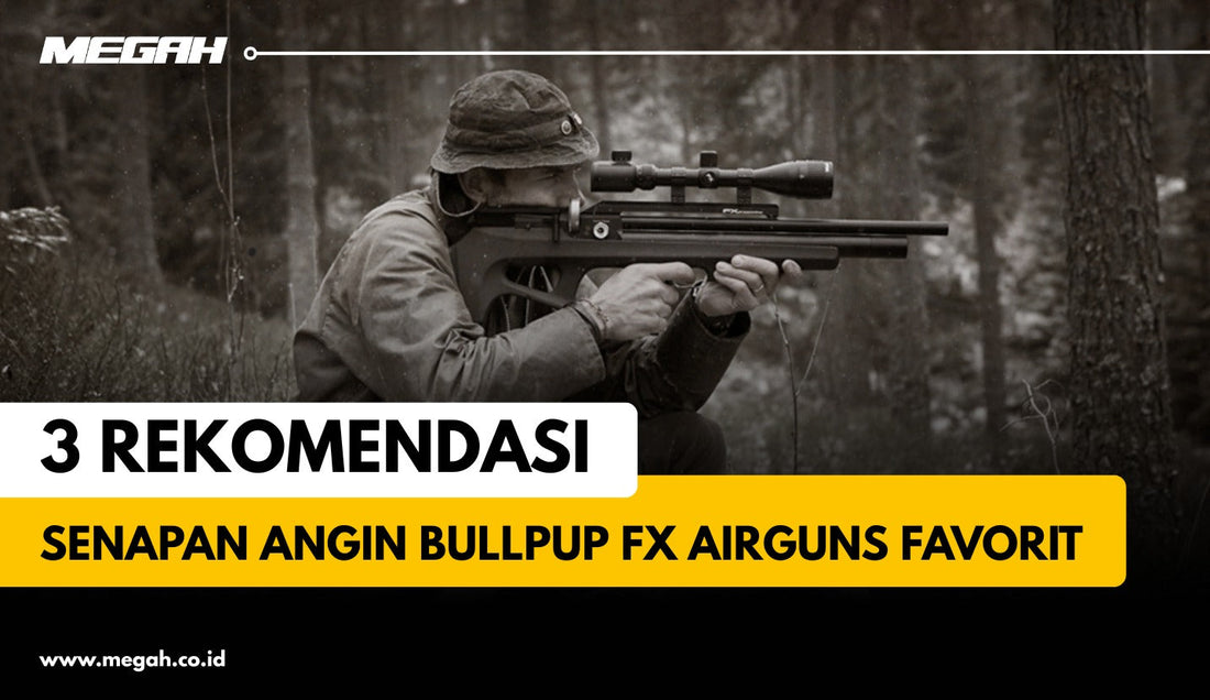 3 REKOMENDASI SENAPAN ANGIN BULLPUP FX AIRGUNS FAVORIT